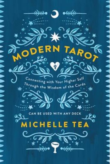 Modern Tarot: Connecting with Your Higher Self Through the Wisdom of the Cards