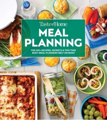 Taste of Home Meal Planning: The 500+ Recipes, Secrets & Tips That Busy Meal Planners Rely on Most