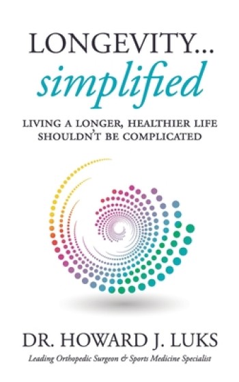 Longevity...Simplified: Living A Longer, Healthier Life Shouldn't Be Complicated